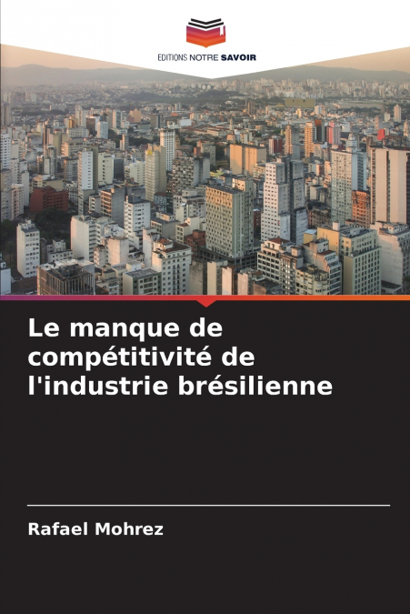 Le manque de compétitivité de l’industrie brésilienne