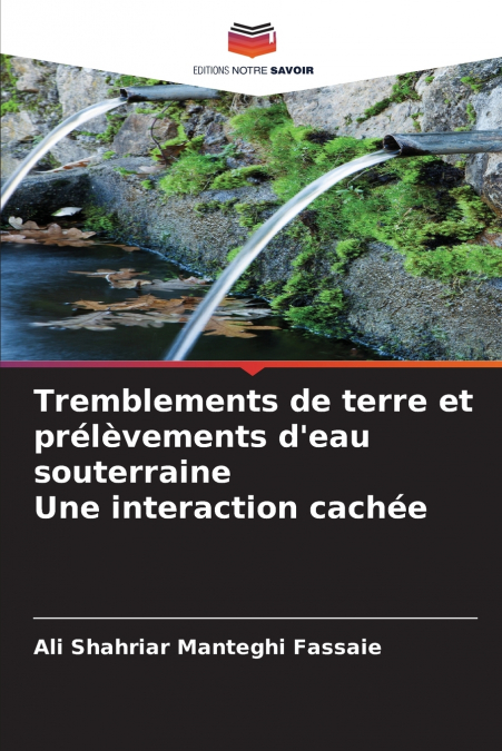 Tremblements de terre et prélèvements d’eau souterraine Une interaction cachée