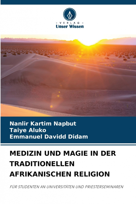 MEDIZIN UND MAGIE IN DER TRADITIONELLEN AFRIKANISCHEN RELIGION