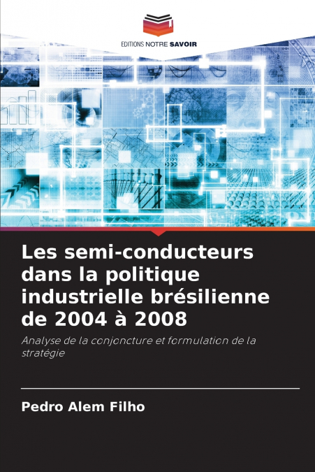 Les semi-conducteurs dans la politique industrielle brésilienne de 2004 à 2008