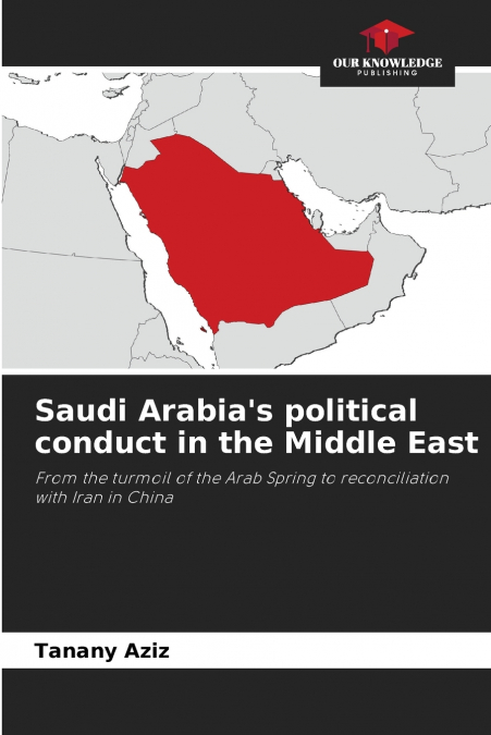 Saudi Arabia’s political conduct in the Middle East