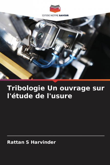 Tribologie Un ouvrage sur l’étude de l’usure