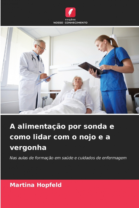 A alimentação por sonda e como lidar com o nojo e a vergonha
