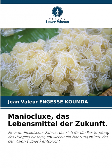 Maniocluxe, das Lebensmittel der Zukunft.
