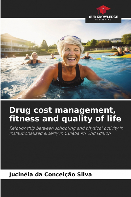 Drug cost management, fitness and quality of life