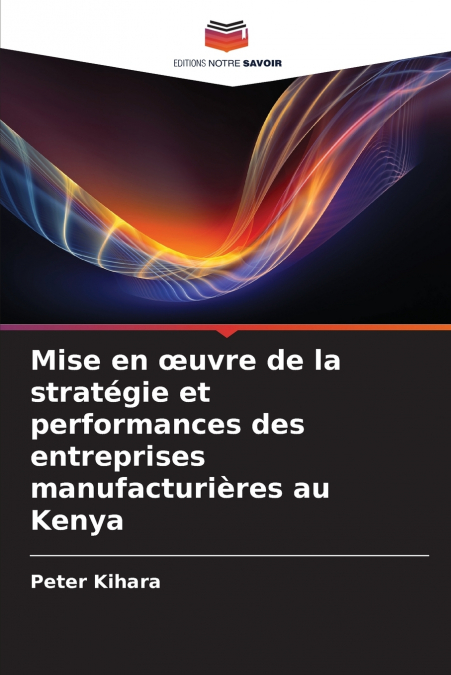 Mise en œuvre de la stratégie et performances des entreprises manufacturières au Kenya