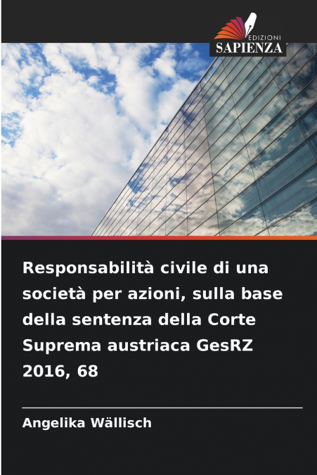 Responsabilità civile di una società per azioni, sulla base della sentenza della Corte Suprema austriaca GesRZ 2016, 68