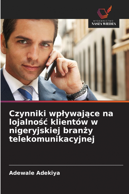 Czynniki wpływające na lojalność klientów w nigeryjskiej branży telekomunikacyjnej