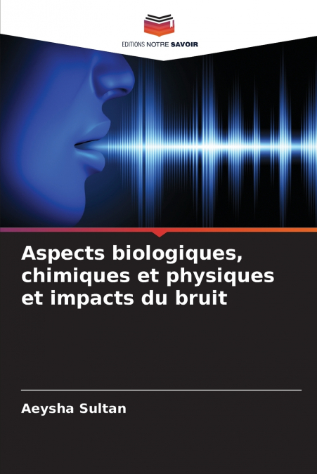 Aspects biologiques, chimiques et physiques et impacts du bruit