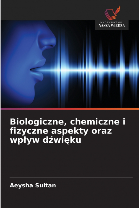 Biologiczne, chemiczne i fizyczne aspekty oraz wpływ dźwięku