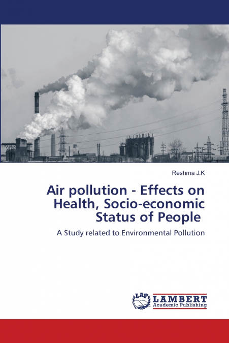Air pollution - Effects on Health, Socio-economic Status of People