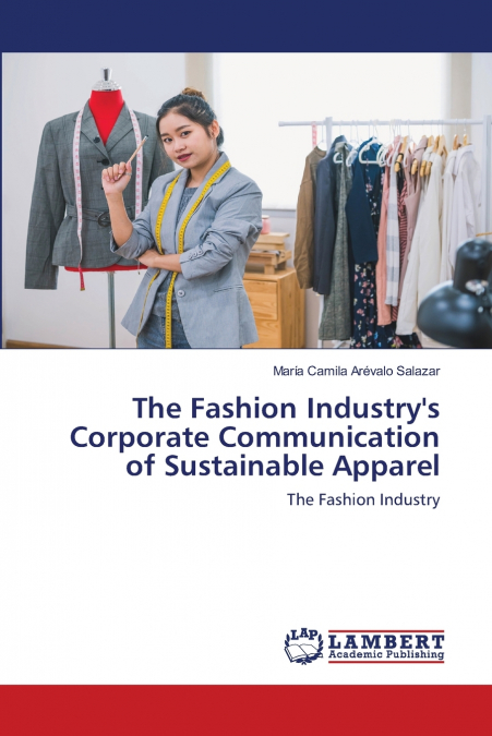 The Fashion Industry’s Corporate Communication of Sustainable Apparel