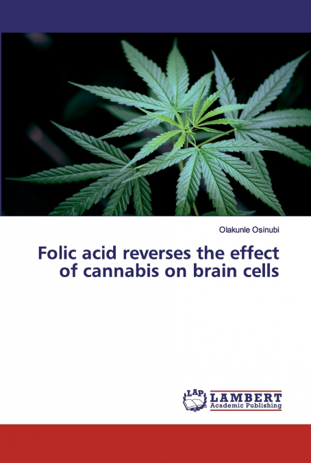 Folic acid reverses the effect of cannabis on brain cells