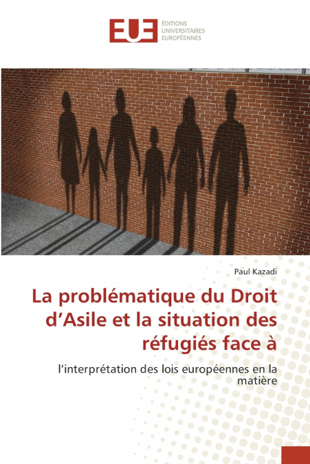 La problématique du Droit d’Asile et la situation des réfugiés face à