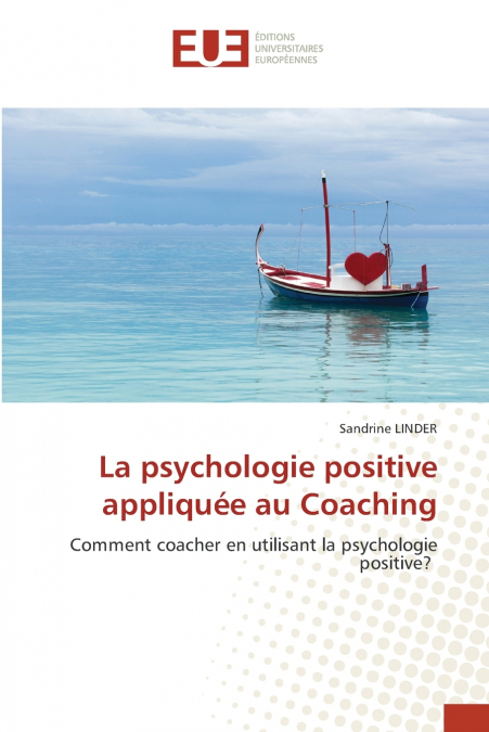 La psychologie positive appliquée au Coaching