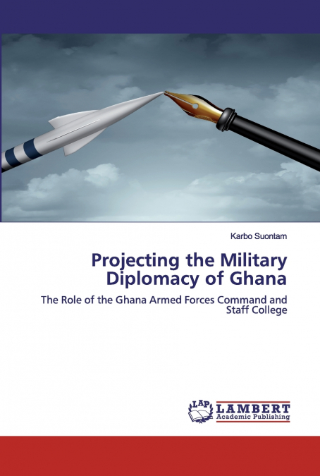 Projecting the Military Diplomacy of Ghana