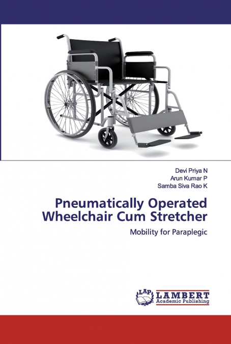 Pneumatically Operated Wheelchair Cum Stretcher