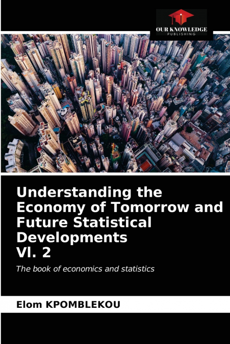 Understanding the Economy of Tomorrow and Future Statistical Developments Vl. 2