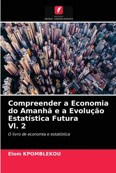 Compreender a Economia do Amanhã e a Evolução Estatística Futura Vl. 2