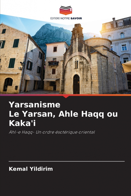 Yarsanisme Le Yarsan, Ahle Haqq ou Kaka’i