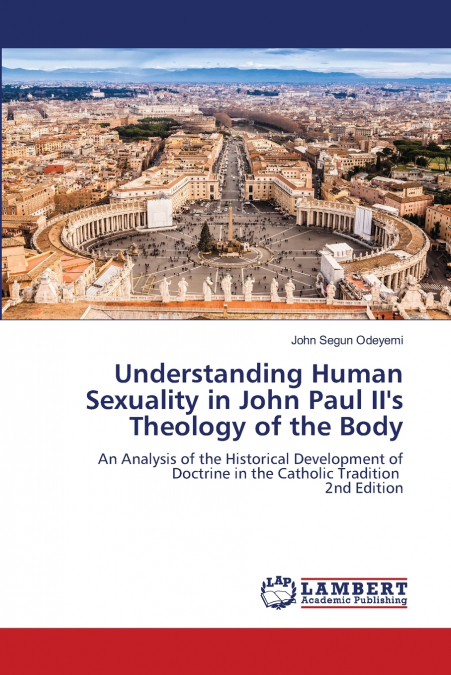 Understanding Human Sexuality in John Paul II’s Theology of the Body
