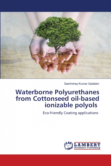 Waterborne Polyurethanes from Cottonseed oil-based ionizable polyols
