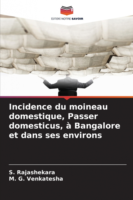Incidence du moineau domestique, Passer domesticus, à Bangalore et dans ses environs