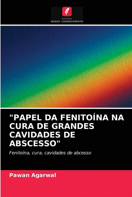 'PAPEL DA FENITOÍNA NA CURA DE GRANDES CAVIDADES DE ABSCESSO'