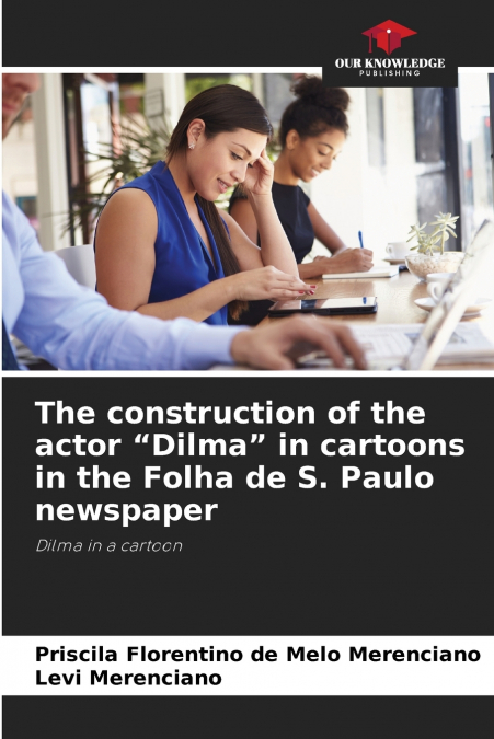 The construction of the actor 'Dilma' in cartoons in the Folha de S. Paulo newspaper