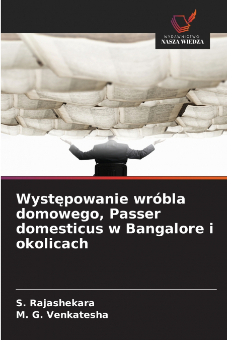Występowanie wróbla domowego, Passer domesticus w Bangalore i okolicach