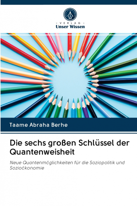 Die sechs großen Schlüssel der Quantenweisheit