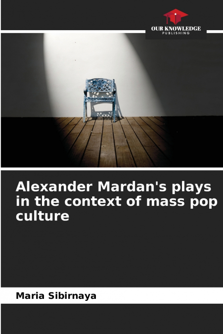 Alexander Mardan’s plays in the context of mass pop culture