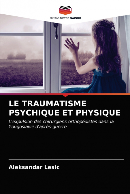 LE TRAUMATISME PSYCHIQUE ET PHYSIQUE