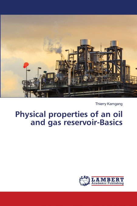 Physical properties of an oil and gas reservoir-Basics