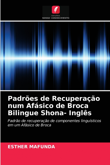 Padrões de Recuperação num Afásico de Broca Bilingue Shona- Inglês
