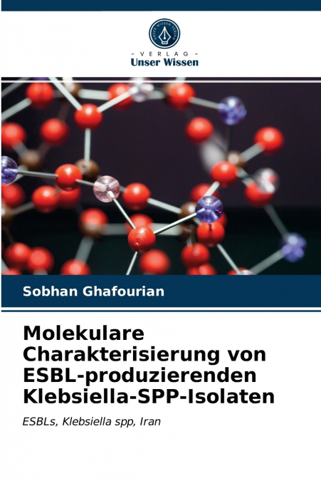 Molekulare Charakterisierung von ESBL-produzierenden Klebsiella-SPP-Isolaten