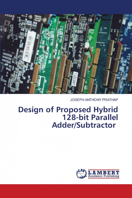 Design of Proposed Hybrid 128-bit Parallel Adder/Subtractor