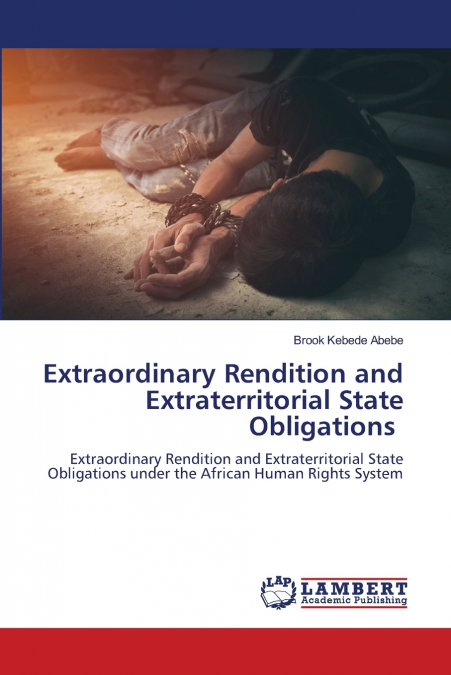 Extraordinary Rendition and Extraterritorial State Obligations