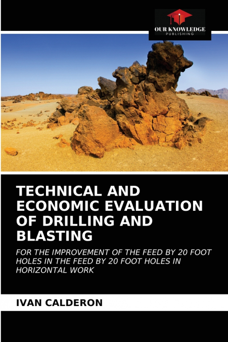 TECHNICAL AND ECONOMIC EVALUATION OF DRILLING AND BLASTING