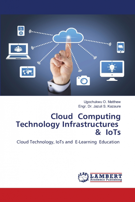Cloud Computing Technology Infrastructures & IoTs