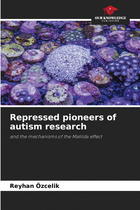 Repressed pioneers of autism research