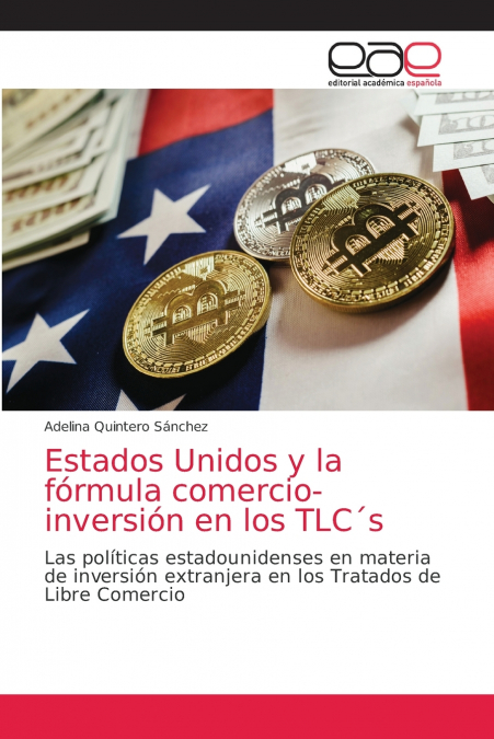 Estados Unidos y la fórmula comercio-inversión en los TLC´s