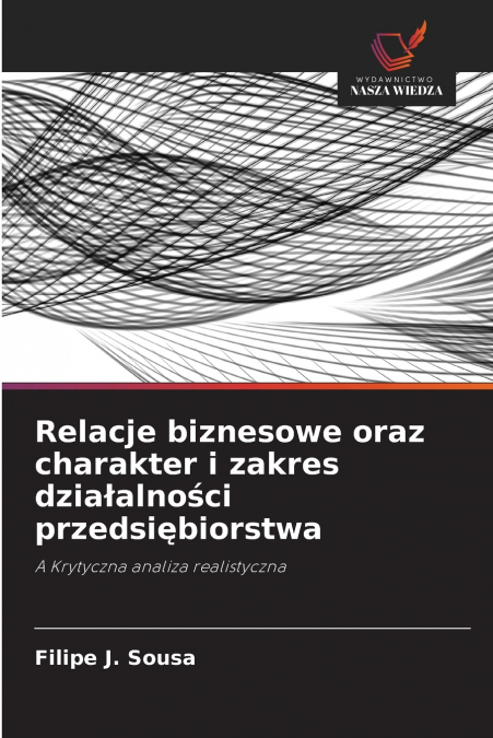 Relacje biznesowe oraz charakter i zakres działalności przedsiębiorstwa