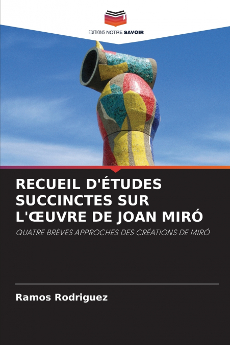RECUEIL D’ÉTUDES SUCCINCTES SUR L’ŒUVRE DE JOAN MIRÓ