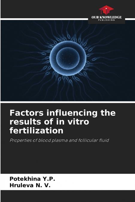 Factors influencing the results of in vitro fertilization