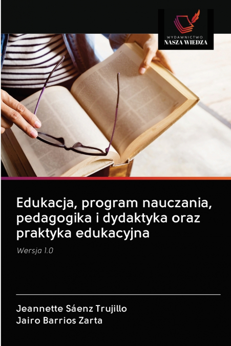 Edukacja, program nauczania, pedagogika i dydaktyka oraz praktyka edukacyjna