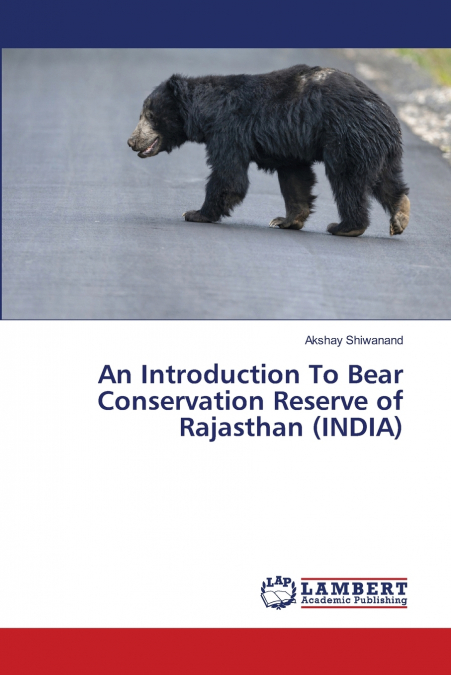 An Introduction To Bear Conservation Reserve of Rajasthan (INDIA)