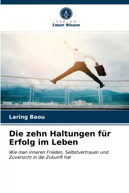 Die zehn Haltungen für Erfolg im Leben