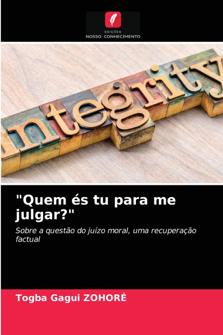 'Quem és tu para me julgar?'
