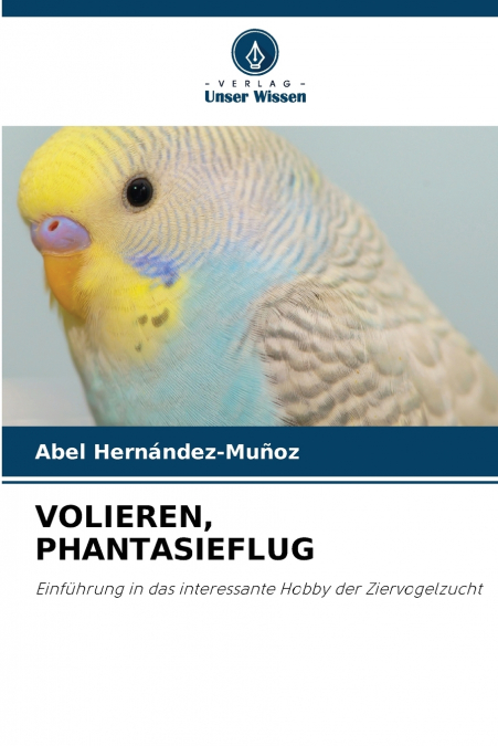 VOLIEREN, PHANTASIEFLUG